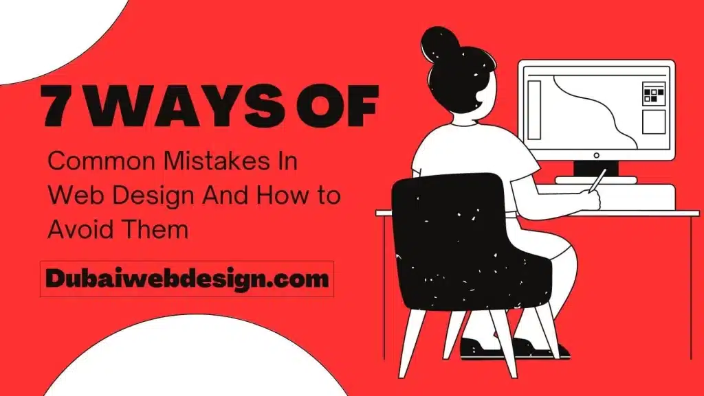 7 Common Mistakes In Web Design And How to Avoid Them