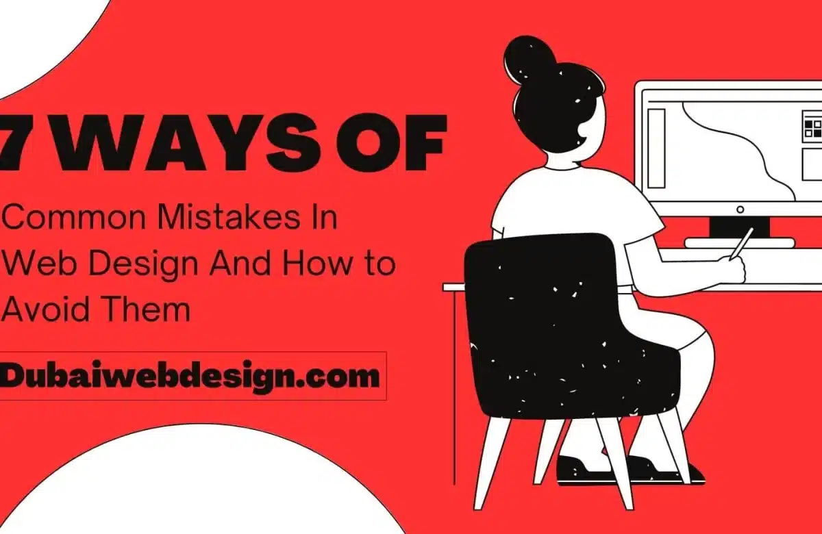 7 Ways Of Common Mistakes In Web Design And How to Avoid Them